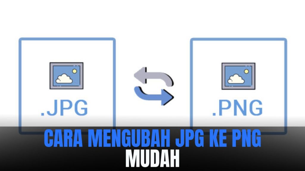Cara mengubah JPG ke PNG